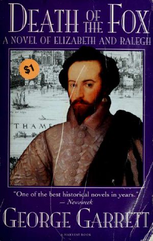 [The Elizabethan Trilogy 01] • Death of the Fox · A Novel of Elizabeth and Ralegh